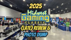 Read more about the article 2025 Midwest Gaming Classic (Late) Review & Photo Dump